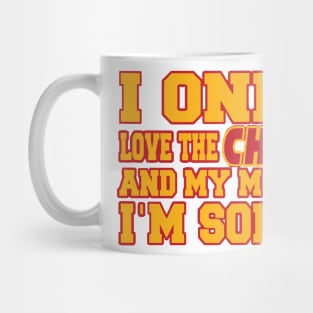 Only Love the Chiefs and My Momma! Mug